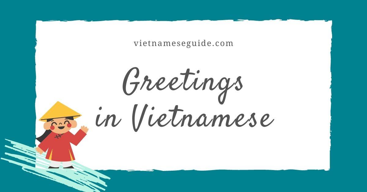 How to say hello and goodbye in Vietnamese?