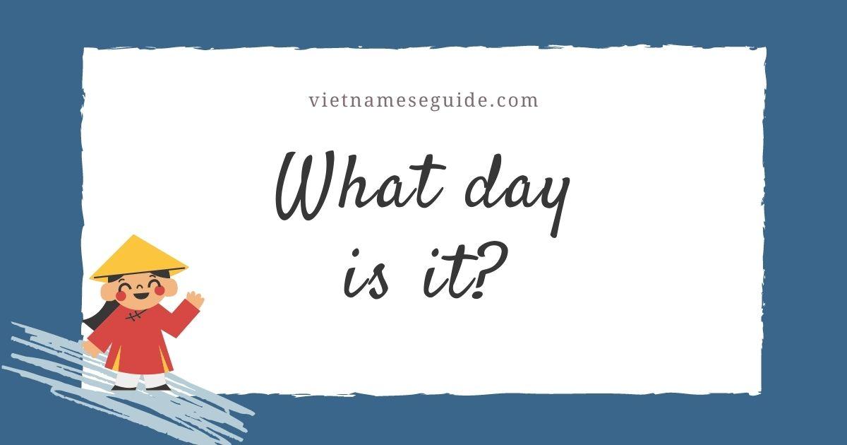 What day is it? Ask and answer in Vietnamese
