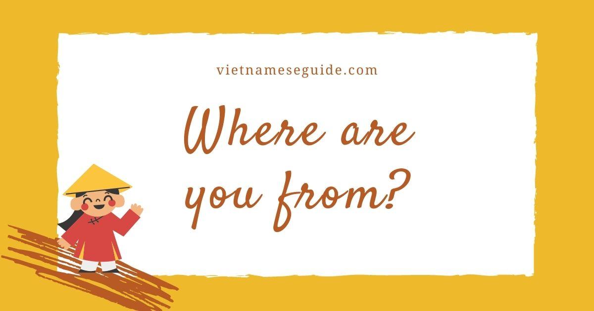 Where are you from? Ask and answer in Vietnamese