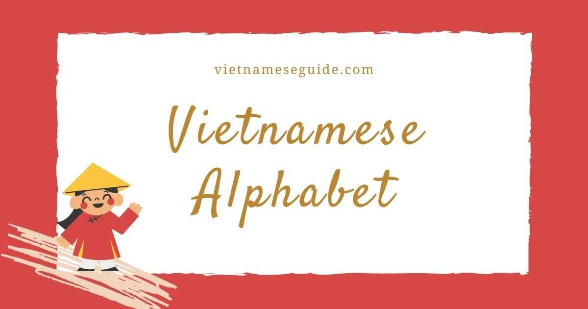 Vietnamese Alphabet & How To Pronounce Them Vietnamese Guide